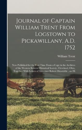 Journal of Captain William Trent From Logstown to Pickawillany, A.D. 1752