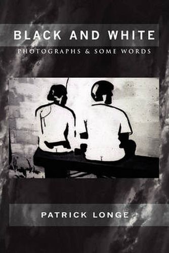 Cover image for Black and White: Photographs & Some Words