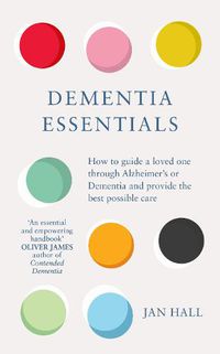 Cover image for Dementia Essentials: How to Guide a Loved One Through Alzheimer's or Dementia and Provide the Best Care