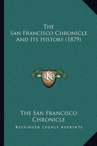 Cover image for The San Francisco Chronicle and Its History (1879)