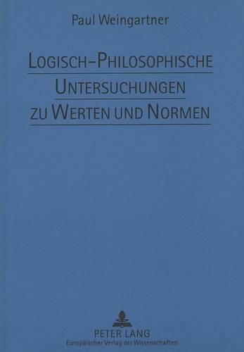 Cover image for Logisch-Philosophische Untersuchungen Zu Werten Und Normen: Werte Und Normen in Wissenschaft Und Forschung