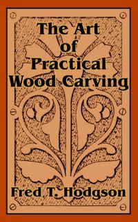 Cover image for The Art of Practical Wood Carving