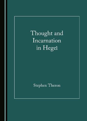 Thought and Incarnation in Hegel