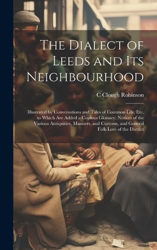 Cover image for The Dialect of Leeds and Its Neighbourhood