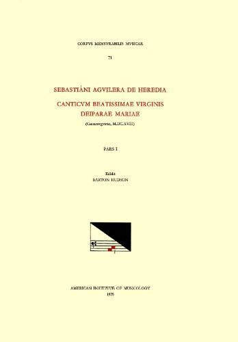 Cover image for CMM 71 Sebastia'ni Aguilera de Heredia (D. 1627), Magnificats (Saragossa, 1618), Edited by Barton Hudson in 3 Volumes. Pars I, Volume 71
