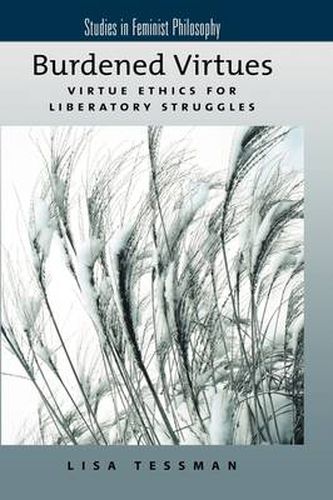 Cover image for Burdened Virtues: Virtue Ethics for Liberatory Struggles