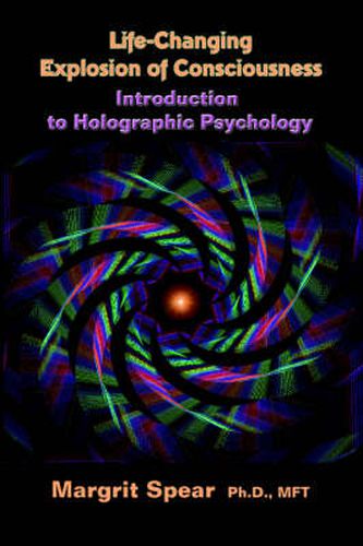 Cover image for Life-Changing Explosion of Consciousness: Introduction to Holographic Psychology