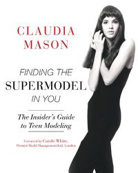Cover image for Finding the Supermodel in You: The Insider's Guide to Teen Modeling