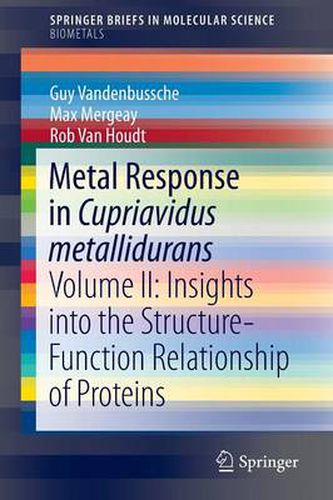 Metal Response in Cupriavidus metallidurans: Volume II: Insights into the Structure-Function Relationship of Proteins