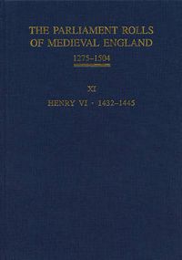 Cover image for The Parliament Rolls of Medieval England, 1275-1504: XI: Henry VI. 1432-1445