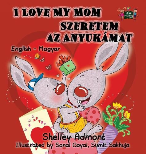 I Love My Mom: English Hungarian Bilingual Edition