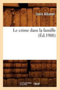Cover image for Le Crime Dans La Famille (Ed.1900)