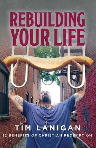 Cover image for Rebuilding Your Life: 12 Benefits of Christian Redemption