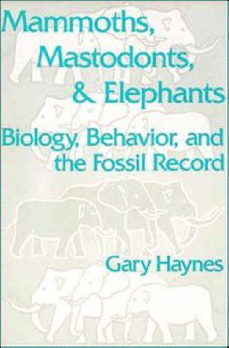 Cover image for Mammoths, Mastodonts, and Elephants: Biology, Behavior and the Fossil Record