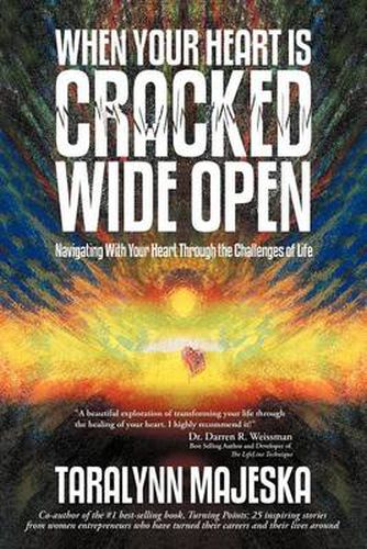 Cover image for When Your Heart Is Cracked Wide Open: Navigating with Your Heart Through the Challenges of Life
