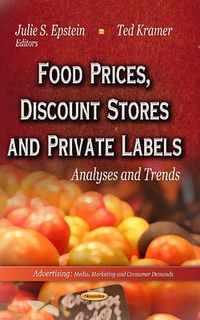 Cover image for Food Prices, Discount Stores & Private Labels: Analyses & Trends