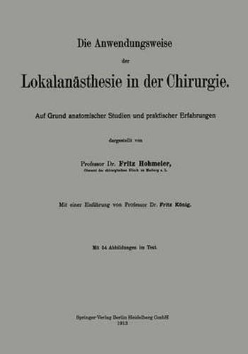 Cover image for Die Anwendungsweise Der Lokalanasthesie in Der Chirurgie: Auf Grund Anatomischer Studien Und Praktischer Erfahrungen