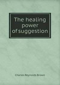 Cover image for The healing power of suggestion