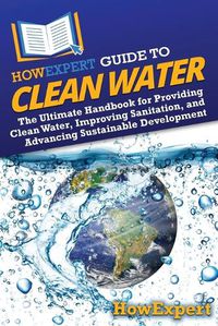 Cover image for HowExpert Guide to Clean Water