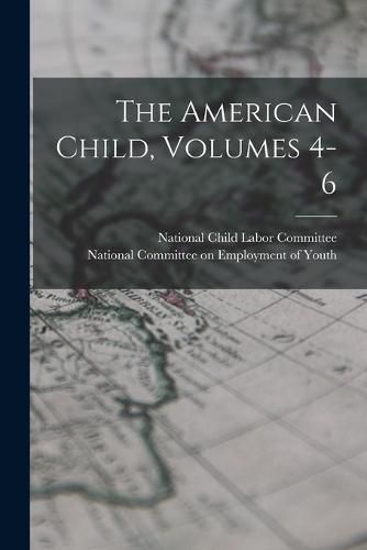 Cover image for The American Child, Volumes 4-6