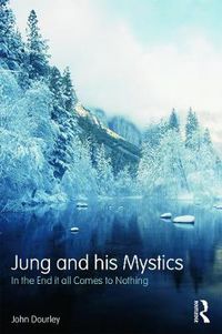 Cover image for Jung and his Mystics: In the end it all comes to nothing