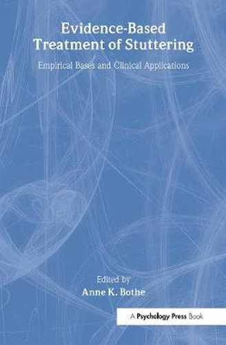 Cover image for Evidence-Based Treatment of Stuttering: Empirical Bases and Clinical Applications