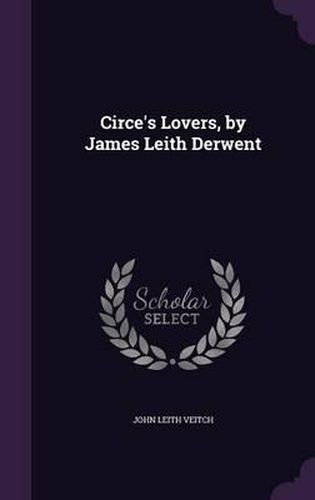 Cover image for Circe's Lovers, by James Leith Derwent