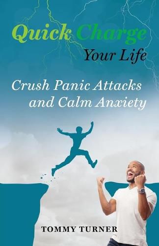 Cover image for Quick Charge Your Life: Crush Panic Attacks and Calm Anxiety