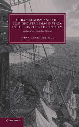 Urban Realism and the Cosmopolitan Imagination in the Nineteenth Century: Visible City, Invisible World