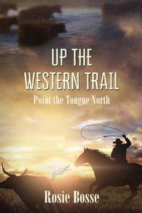 Cover image for Up the Western Trail (Book #5): Point the Tongue North