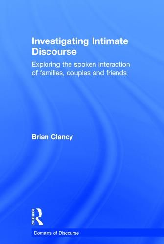 Cover image for Investigating Intimate Discourse: Exploring the spoken interaction of families, couples and friends