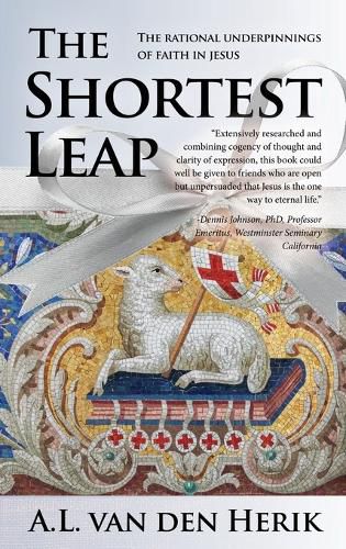 Cover image for The Shortest Leap: The Rational Underpinnings of Faith in Jesus