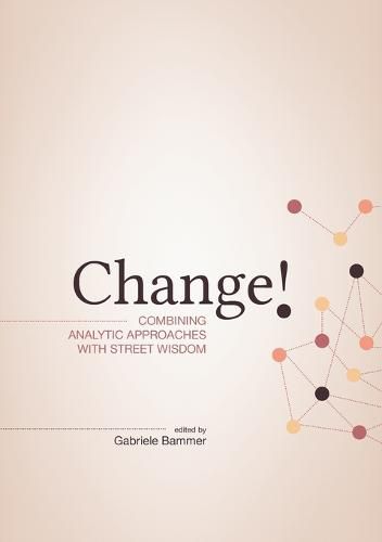 Cover image for Change!: Combining Analytic Approaches with Street Wisdom