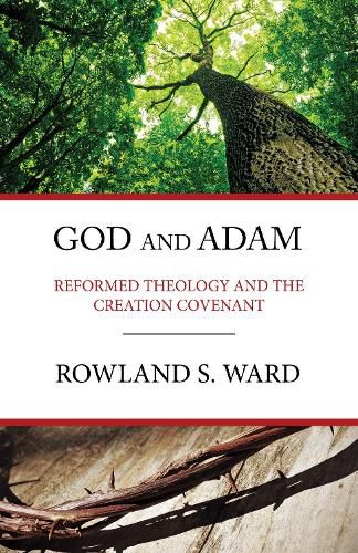 Cover image for God and Adam: Reformed Theology  & The Creation Covenant