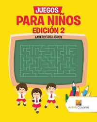 Cover image for Juegos Para Ninos Edicion 2: Laberintos Libros