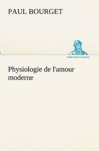 Cover image for Physiologie de l'amour moderne