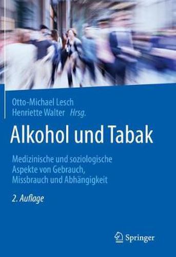 Cover image for Alkohol Und Tabak: Medizinische Und Soziologische Aspekte Von Gebrauch, Missbrauch Und Abhangigkeit