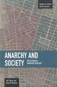 Cover image for Anarchy And Society: Reflections On Anarchist Sociology: Studies in Critical Social Sciences, Volume 55