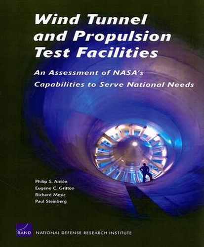 Wind Tunnel and Propulsion Test Facilities: An Assessment of NASA's Capabilities to Serve National Needs