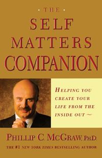 Cover image for The Self Matters Companion: Helping You Create Your Life from the Inside Out