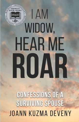 I Am Widow, Hear Me Roar: Confessions of a Surviving Spouse