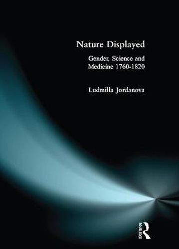 Cover image for Nature Displayed: Gender, Science and Medicine 1760-1820