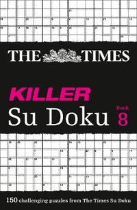 Cover image for The Times Killer Su Doku Book 8: 150 Challenging Puzzles from the Times