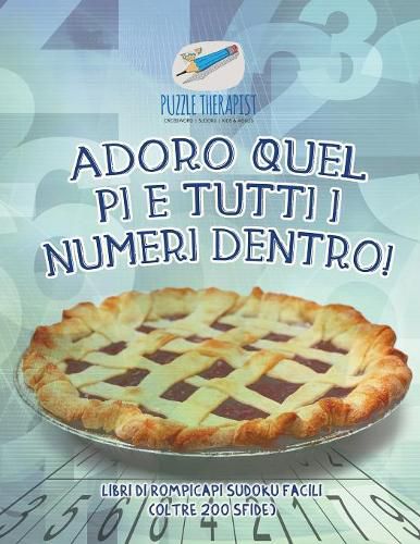 Adoro quel pi e tutti i numeri dentro! Libri di rompicapi Sudoku facili (oltre 200 sfide)