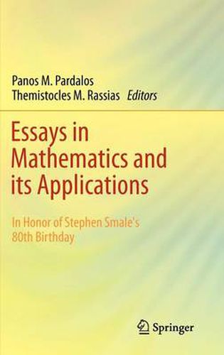 Essays in Mathematics and its Applications: In Honor of Stephen Smales 80th Birthday