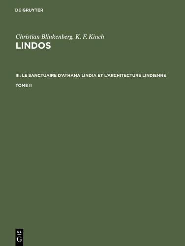 Cover image for Christian Blinkenberg; K. F. Kinch: Lindos. III: Le Sanctuaire d'Athana Lindia Et l'Architecture Lindienne. Tome II