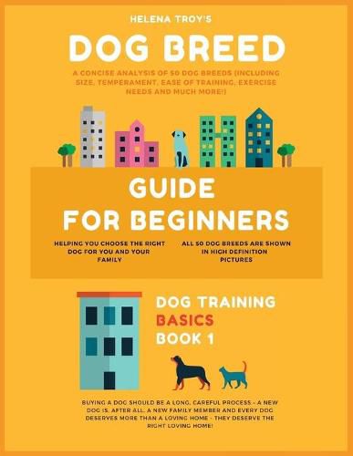 Cover image for Dog Breed Guide For Beginners: A Concise Analysis Of 50 Dog Breeds (Including Size, Temperament, Ease of Training, Exercise Needs and Much More!)