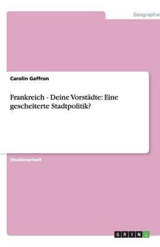 Cover image for Frankreich - Deine Vorstadte: Eine gescheiterte Stadtpolitik?