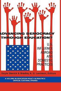 Cover image for Advancing Democracy Through Education?: U.S. Influence Abroad and Domestic Practices