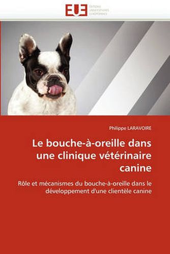 Cover image for Le Bouche- -Oreille Dans Une Clinique V T Rinaire Canine